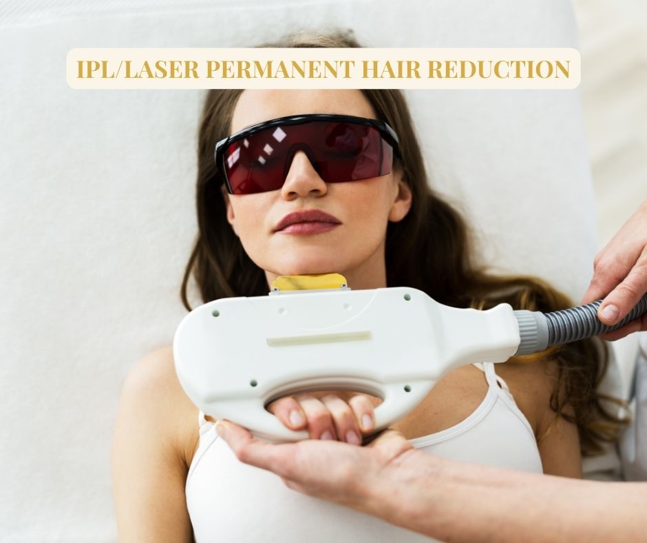 IPL/Laser permanent hair reduction